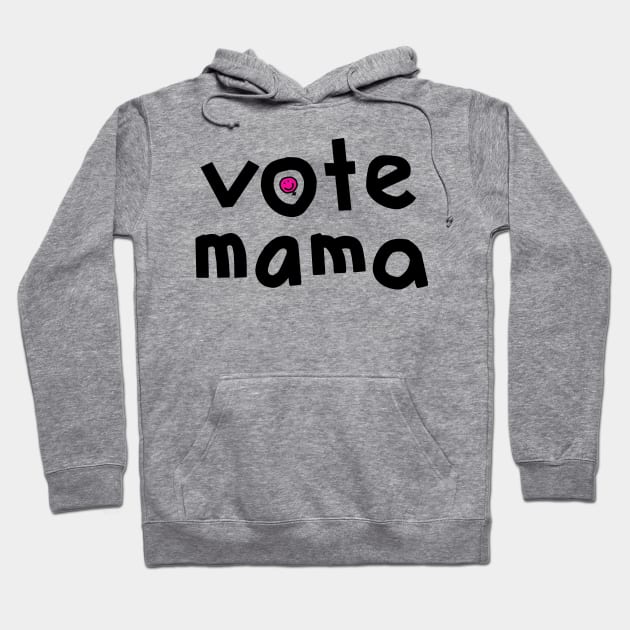 Vote Mama Feminism Design Hoodie by ellenhenryart